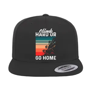 Climb Hard Or Go Home Printed Flat Bill Cap