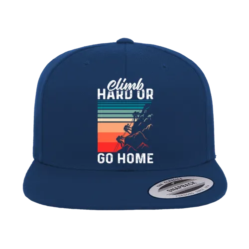 Climb Hard Or Go Home Printed Flat Bill Cap