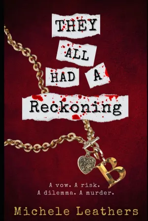 They All Had A Reckoning: A vow. A risk. A dilemma. A murder. (They All Had A Reason.) Paperback  November 4, 2023